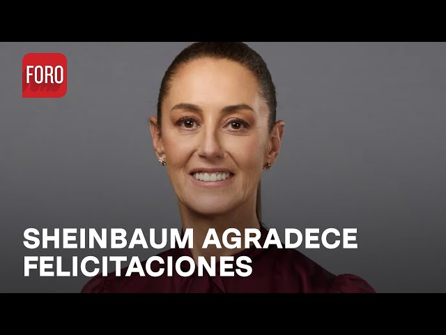 Claudia Sheinbaum Agradece Felicitaciones