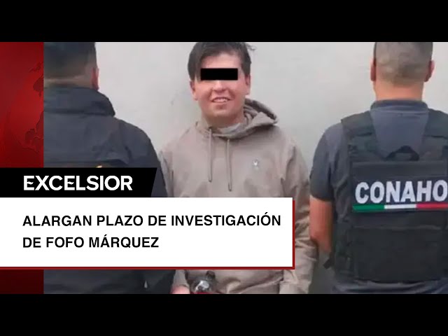 ⁣Juez amplía plazo para cierre de investigación de Fofo Márquez