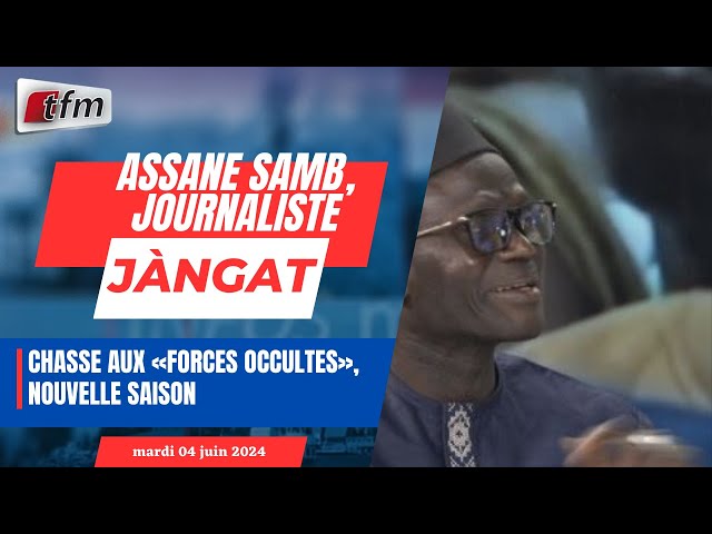 ⁣JANGÀT avec Assane Samb, journaliste : Chasse aux «forces occultes», nouvelle saison