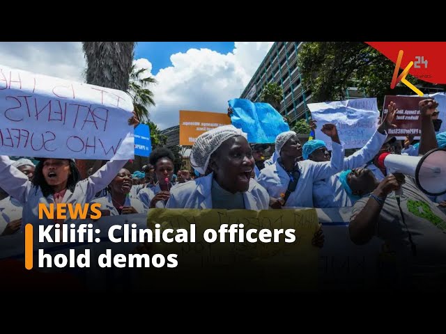⁣Clinical officers in Kilifi hold demos demanding better pay and working conditions