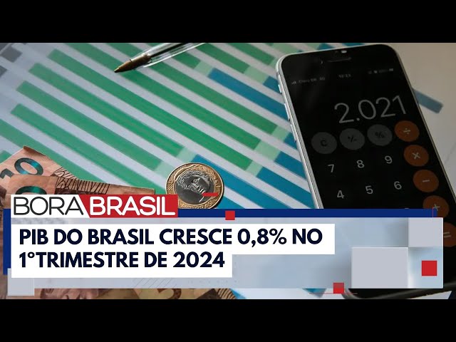 ⁣PIB do Brasil cresce 0,8% no primeiro trimestre de 2024 | Bora Brasil