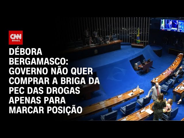 Débora: Governo não quer comprar a briga da PEC das Drogas | LIVE CNN