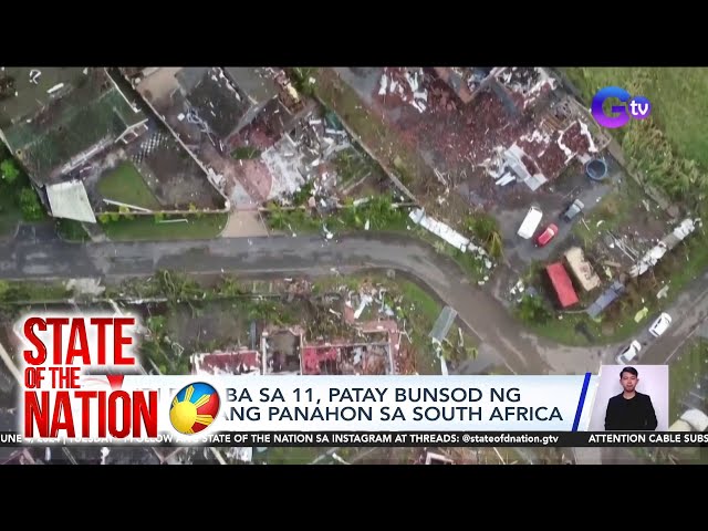 State of the Nation Part 2: World News: Masamang panahon sa South Africa; Atbp.