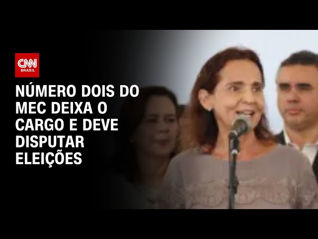 Número dois do MEC deixa o cargo e deve disputar eleições | BASTIDORES CNN