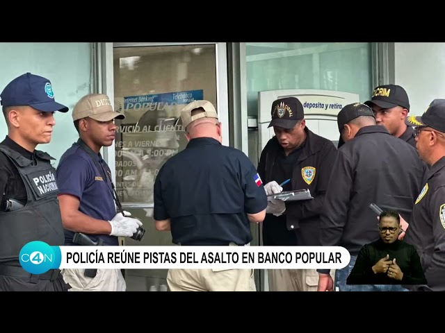 ⁣Policía reúne pistas del asalto en Banco Popular