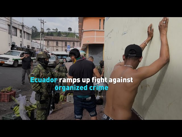 ⁣Ecuador ramps up fight against organized crime