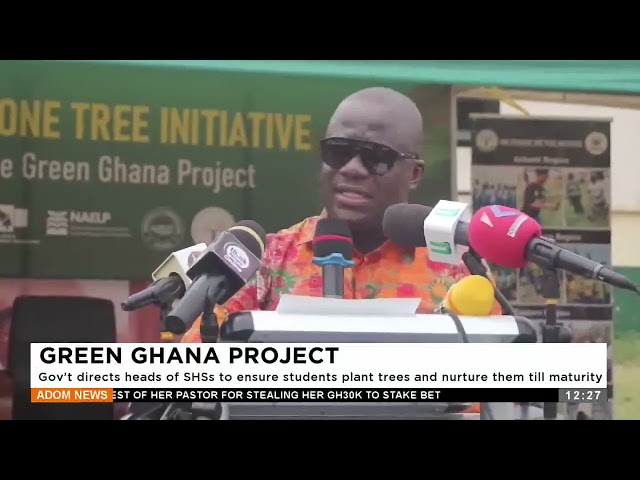 ⁣Gov't directs heads of SHSs to ensure students plant trees and nurture them till maturity-(05-0