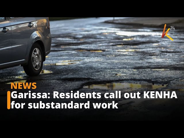 ⁣Garissa residents now hit out at KENHA, KURA and KERA for substandard work