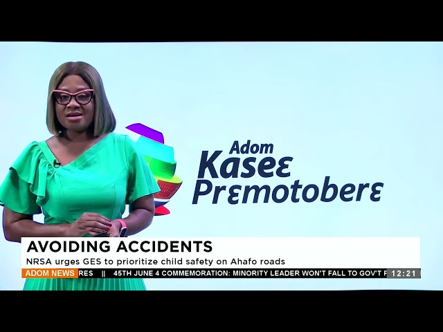 ⁣NRSA urges GES to prioritize child safety on Ahafo roads- Premtobre Kasee on Adom TV (05-06-24)