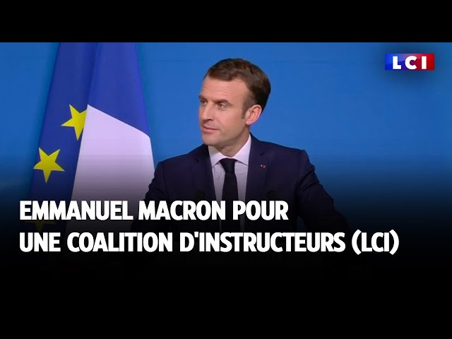 ⁣Emmanuel Macron pour une coalition d'instructeurs LCI