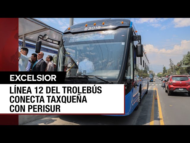 ⁣Arranca la Línea 12 del Trolebús que va de Taxqueña a Perisur