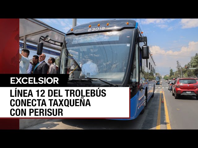 Arranca la Línea 12 del Trolebús que va de Taxqueña a Perisur