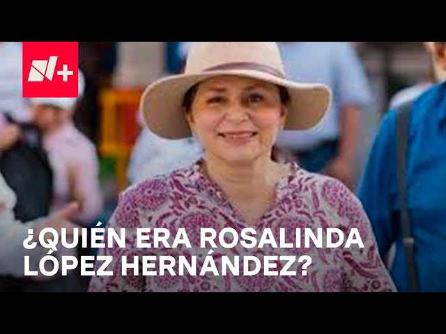 ⁣Muere Rosalinda López Hernández, hermana de Adán Augusto, exsecretario de Gobernación - Despierta