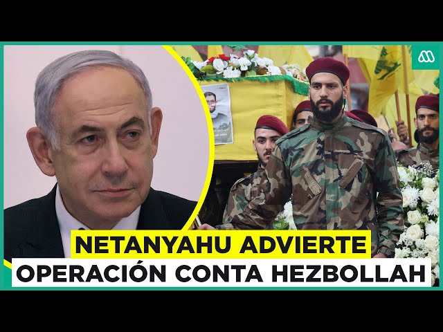 Israel: Netanyahu advierte que está listo para una operación especial contra Hezbollah