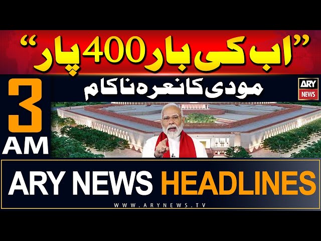 ⁣ARY News 3 AM Headlines | 6th June 2024 | '' Ab Ki Bar 400 Paar' ' Modi Ka Naara