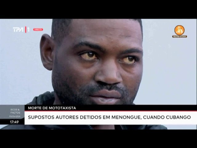 ⁣Morte de Mototaxista -Supostos autores detidos em Menongue, Cuando Cubango