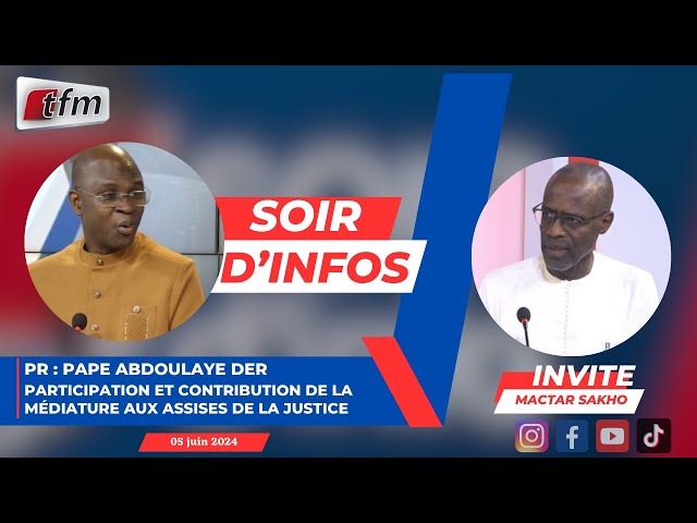 ⁣SOIR D'INFO - Français - Pr : Pape Abdoulaye DER - Invité : Mactar SAKHO - 05 Juin 2024