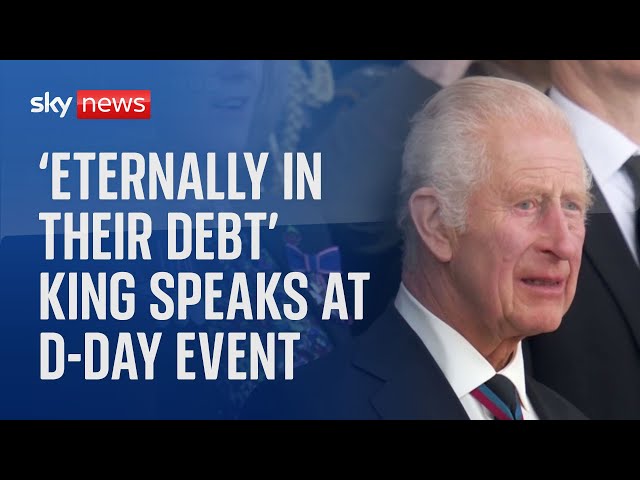⁣'We are eternally in their debt': King pays tribute at D-Day landings event