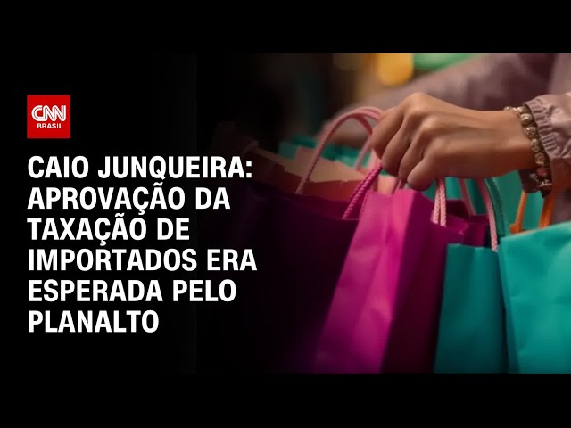 ⁣Caio Junqueira: Aprovação da taxação de importados era esperada pelo Planalto | CNN PRIME TIME