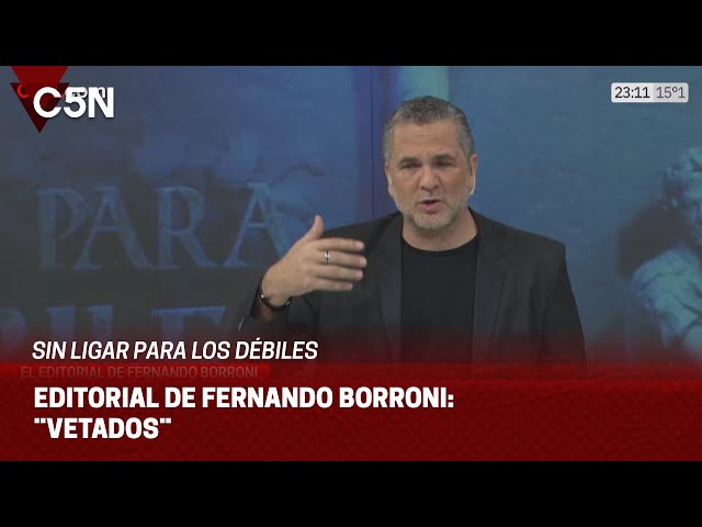 ⁣EDITORIAL de FERNANDO BORRONI en SIN LUGAR PARA LOS DÉBILES: ¨VETADOS¨