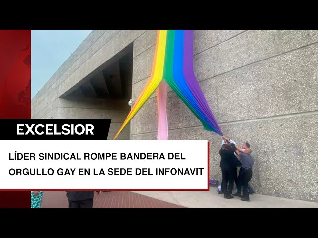 ⁣Líder sindical rompe bandera del orgullo gay en la sede del Infonavit