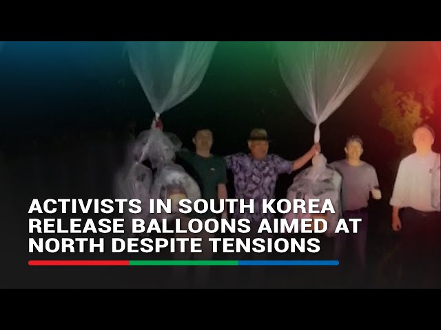 ⁣Activists in South Korea release balloons aimed at North despite escalating tensions | ABS-CBN News