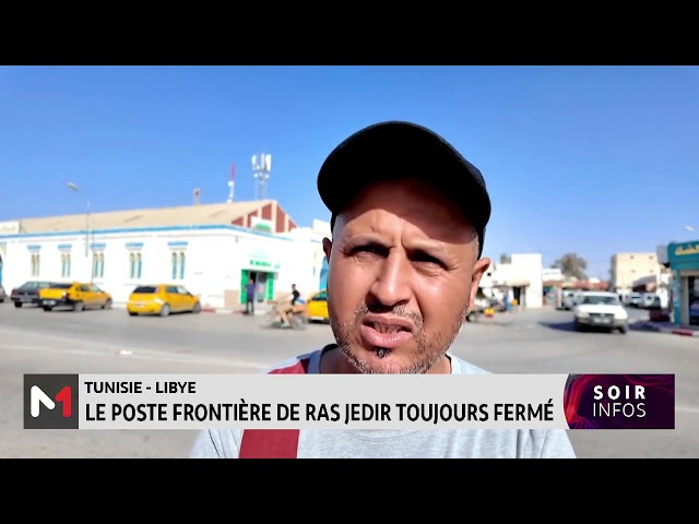 ⁣Tunisie-Libye : le poste frontière de Ras Jedir toujours fermé