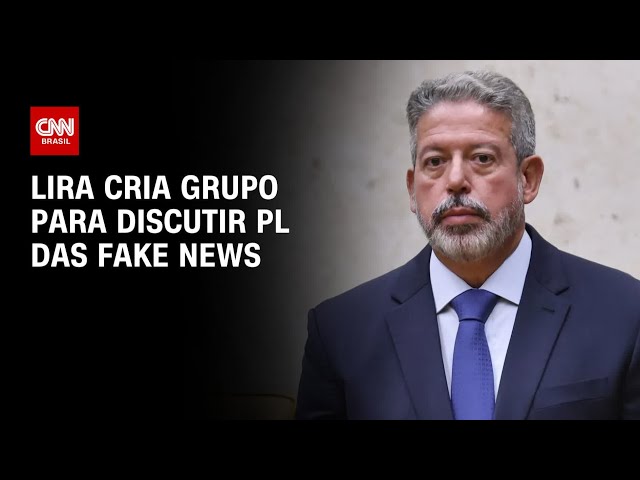 ⁣Lira cria grupo para discutir PL das fake news | CNN ARENA