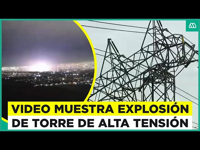 ⁣Explosión de torre de alta tensión deja a 428 mil clientes sin luz en la Región Metropolitana