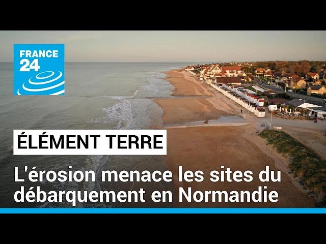 Les sites du débarquement menacés par l'érosion qui s'accélère • FRANCE 24