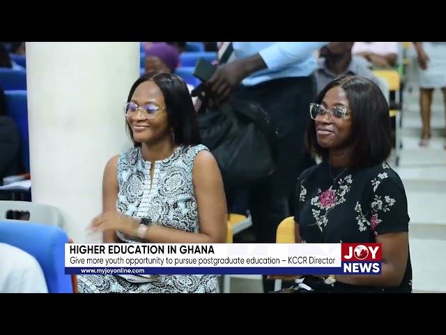 ⁣Higher education in Ghana: Give more youth opportunity to pursue postgraduate education - KCCR Dir