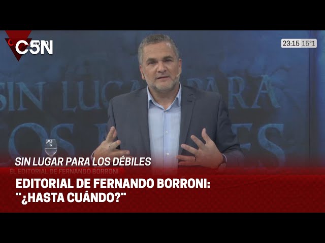 ⁣EDITORIAL de FERNANDO BORRONI en SIN LUGAR PARA LOS DÉBILES: ¨¿HASTA DÓNDE?¨