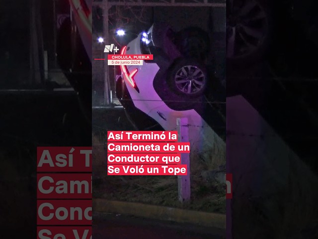 ⁣Camioneta vuelca tras volarse un tope en Cholula, Puebla  - N+ #Shorts