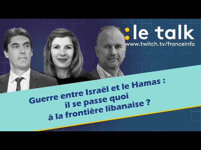 ⁣LE TALK :  Guerre Israël-Hamas, il se passe quoi à la frontière libanaise ?