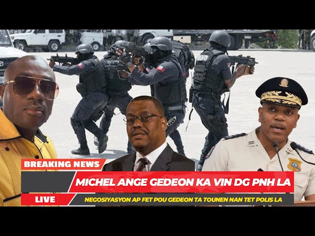 Michel Ange Gedeon Pral Tounen Nan Tet PNH Anko? Garry Conille Negosiyasyon Pou bay Ayiti Sekirite