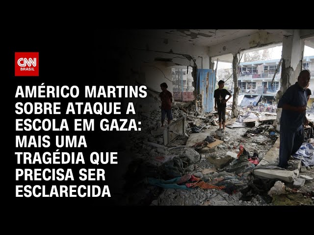 ⁣Américo Martins sobre ataque a escola em Gaza: Mais uma tragédia que precisa ser esclarecida