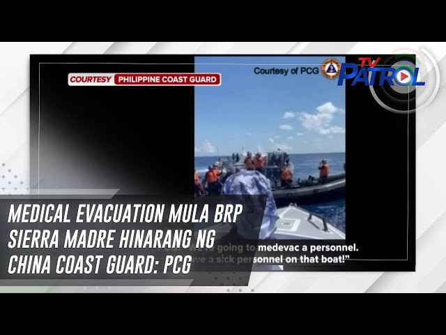⁣Medical evacuation mula BRP Sierra Madre hinarang ng China Coast Guard: PCG | TV Patrol