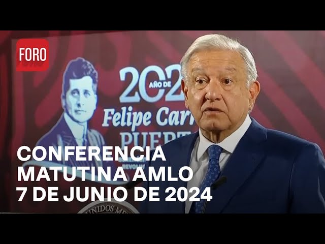 Conferencia mañanera AMLO hoy / 7 de junio de 2024