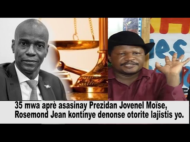 ⁣Asasinay Prezidan Jovenel Moïse /RosemondJean denonse otorite lajistis yo ki pa fè anyen 35 mwa aprè