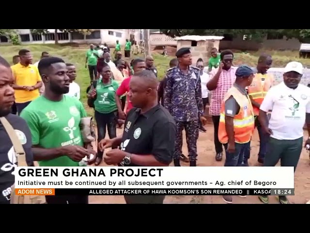 ⁣Green Ghana Project: The initiative must be continued by all subsequent governments -Chief of Begoro