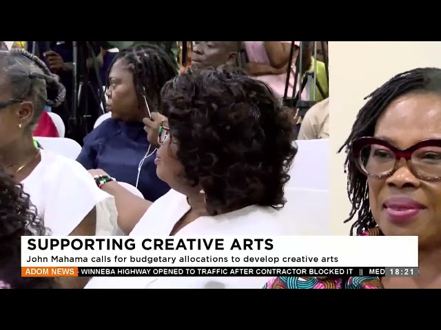 ⁣Supporting Creative Arts: John Mahama calls for budgetary allocations to develop creative arts.