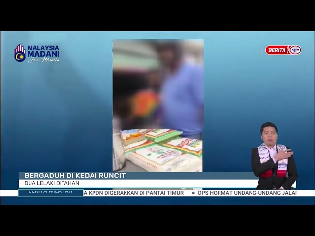 8 JUN 2024 BERITA WILAYAH - BERGADUH DI KEDAI RUNCIT: DUA LELAKI DITAHAN