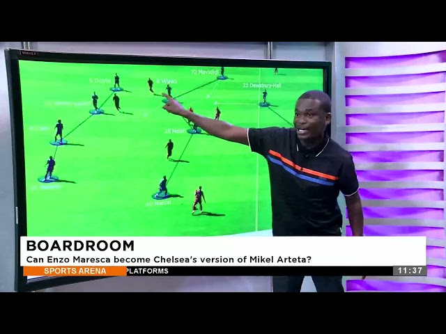⁣BOARDROOM: Can Enzo Maresca become Chelsea's version of Mikel Arteta? - Sports Arena on Adom TV