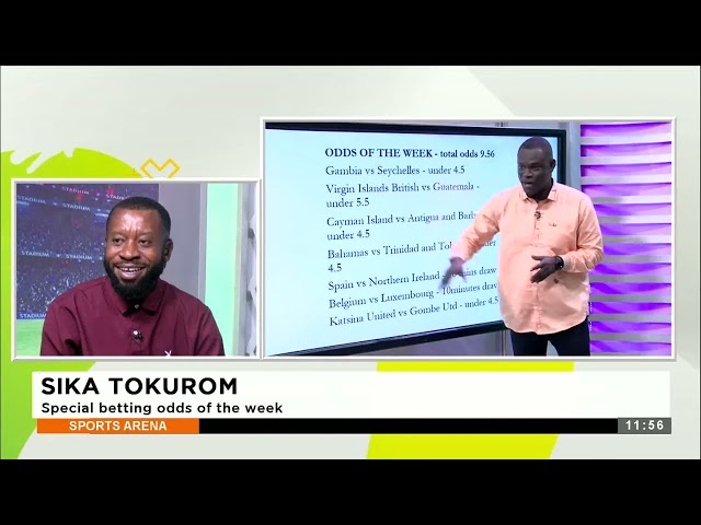 ⁣Sika Tokurom: Special betting odds of the week - Sports Arena on Adom TV (08-06-24)