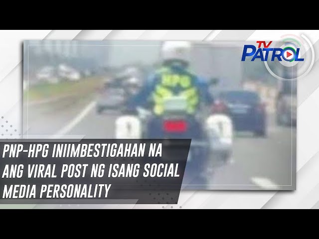 ⁣PNP-HPG iniimbestigahan na ang viral post ng isang social media personality | TV Patrol