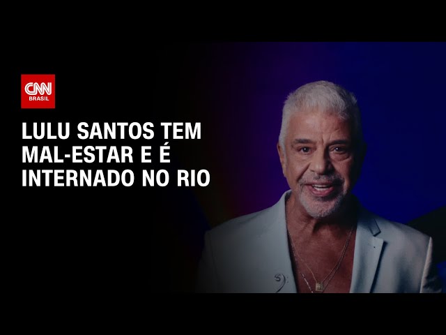 ⁣Lulu santos tem mal-estar e é internado no Rio | AGORA CNN