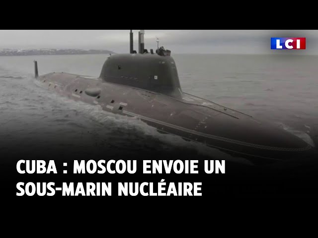 ⁣Cuba : Moscou envoie un sous-marin nucléaire