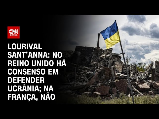 ⁣Lourival Sant’Anna: No Reino Unido há consenso em defender Ucrânia; na França, não | CNN PRIME TIME