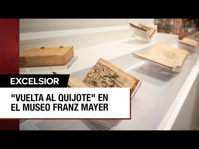 Museo Franz Mayer expone enorme colección del Quijote