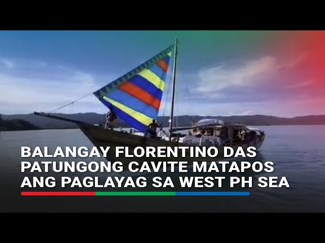 ⁣Balangay Florentino Das patungong Cavite matapos ang paglayag sa West PH Sea | ABS-CBN News